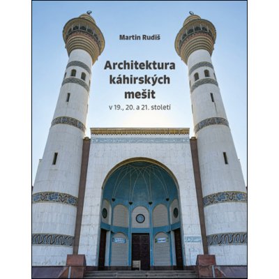 Architektura káhirských mešit - Martin Rudiš – Hledejceny.cz