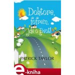 Doktore, fofrem, jde o život! - Patrick Taylor – Hledejceny.cz