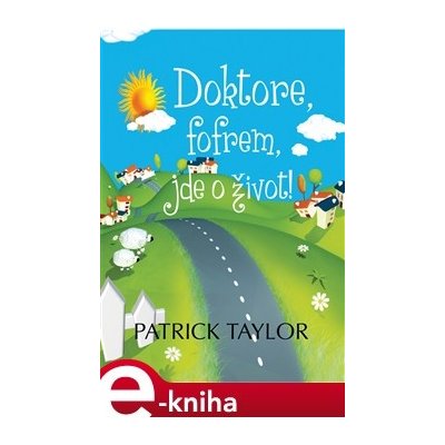 Doktore, fofrem, jde o život! - Patrick Taylor – Hledejceny.cz