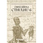 Černá křídla Cthulhu 6 - Sunand Tryambak Joshi – Zboží Mobilmania