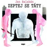 Zeptej se táty - Balabán Jan – Hledejceny.cz