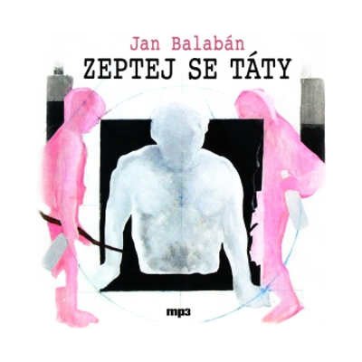 Zeptej se táty - Balabán Jan – Hledejceny.cz
