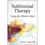 Subliminal Therapy - Edwin K. Yager – Hledejceny.cz