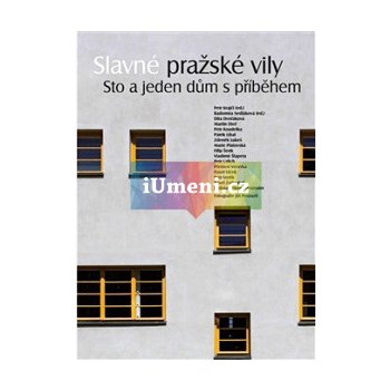 Slavné pražské vily. Sto a jeden dům s příběhem - Pavel Vlček, Zdeněk Lukeš, Petr Ulrich, Patrik Líbal, Pavel Zatloukal, Přemysl Veverka, Dita Dvořáková, Petr Krajčí, Petr Koudelka, Marie Platovská, V