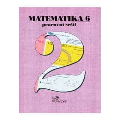 Matematika 6 Pracovní sešit 2 – Hledejceny.cz