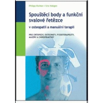 Spouštěcí body a funkční svalové řetězce v osteopatii a manuální terapii - Philip Richter