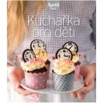 Kuchařka pro děti Edice Apetit – Hledejceny.cz