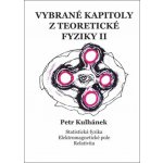 Vybrané kapitoly z teoretické fyziky II. - Petr Kulhánek – Hledejceny.cz