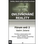 Ovlivňování reality IX. -- Forum snu 2 - Vadim Zeland – Hledejceny.cz