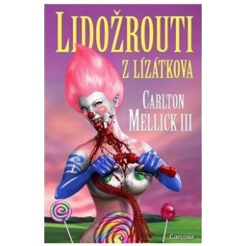 Lidožrouti z Lízátkova - Carlton Mellick III