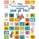 Jak je to? - Moje první encyklopedie Larousse