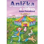 Anička a cirkus - Ivana Peroutková – Hledejceny.cz