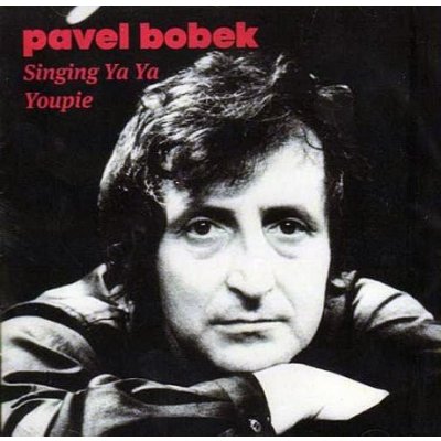 Bobek Pavel - Singing Ya Ya Youpi CD – Zboží Mobilmania
