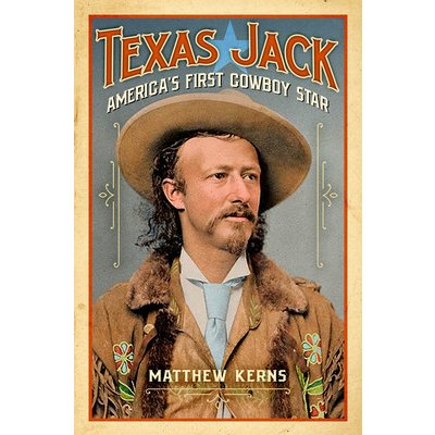 Texas Jack: America's First Cowboy Star Kerns MatthewPevná vazba – Zboží Mobilmania