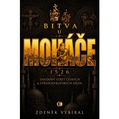 Bitva u Moháče - Osudový střet českých a středoevropských dějin 1526 – Zboží Mobilmania