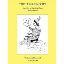 The Lunar Nodes: Your Key to Excellent Chart Interpretation Hill Judith a.Paperback