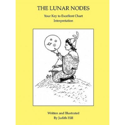The Lunar Nodes: Your Key to Excellent Chart Interpretation Hill Judith a.Paperback
