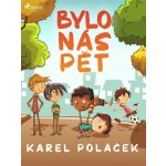 Bylo nás pět - Karel Poláček – Hledejceny.cz