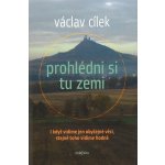 Prohlédni si tu zemi. I když vidíme obyčejné věci, stejně toho vidíme hodně - Václav Cílek - Dokořán – Hledejceny.cz