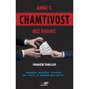 Chamtivost bez hranic - Finanční thriller - Anne T.