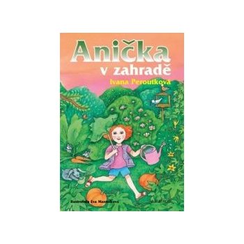 Anička v zahradě - Ivana Peroutková