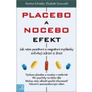 Placebo a nocebo efekt - Jak nám pozitivní a negativní myšlenky ovlivňují zdraví a život. - Hartmut Schröder