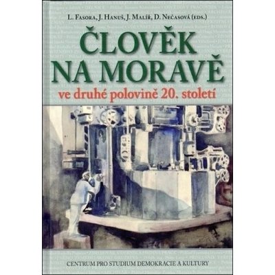 Člověk na Moravě ve druhé polovině 20. století Denisa Nečasová