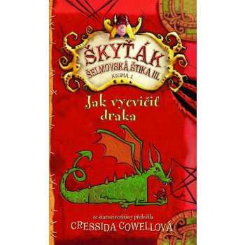 Jak vycvičit draka 1 - Škyťák Šelmovská Štika III. - Cressida Cowell