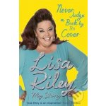 Never Judge a Book by its Cover: The Autobiography Lisa Riley – Hledejceny.cz