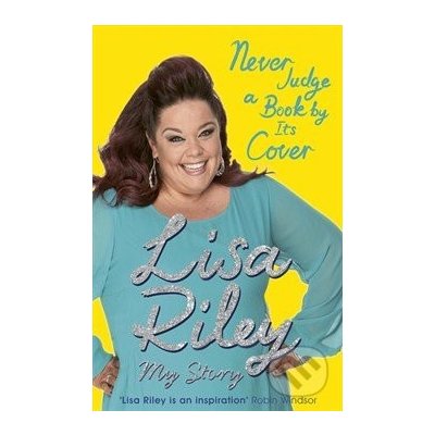 Never Judge a Book by its Cover: The Autobiography Lisa Riley – Zbozi.Blesk.cz