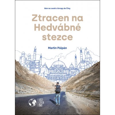 Ztracen na Hedvábné stezce - Martin Půlpán – Hledejceny.cz