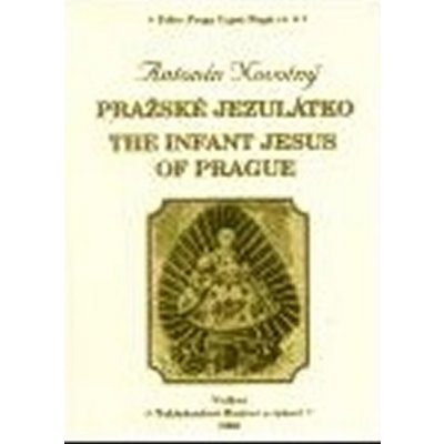 Pražská Jezulátko / The Infant Jesus of Prague - Novotný Antonín – Hledejceny.cz