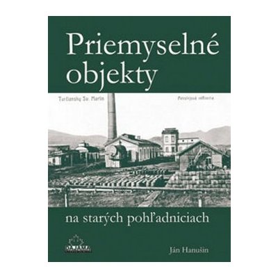 Priemyselné objekty na starých pohľadniciach – Zbozi.Blesk.cz