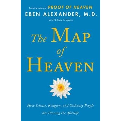 The Map of Heaven: How Science, Religion, and Ordinary People Are Proving the Afterlife Alexander EbenPaperback – Zbozi.Blesk.cz