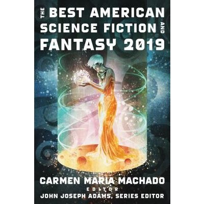 The Best American Science Fiction and Fantasy 2019