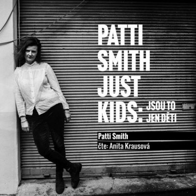 Just Kids: Jsou to jen děti - Patti Smith – Hledejceny.cz