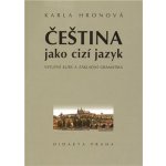 Čeština jako cizí jazyk - Hronová Karla – Hledejceny.cz