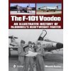 "The F-101 Voodoo: An Illustrated History of McDonnell's Heavyweight Fighter" - "" ("Easley Ronald")(Pevná vazba)