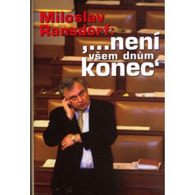 Není všem dnům konec - Miloslav Ransdorf