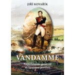 Vandamme - Napoleonův generál se špatnou pověstí - Kovařík Jiří – Sleviste.cz