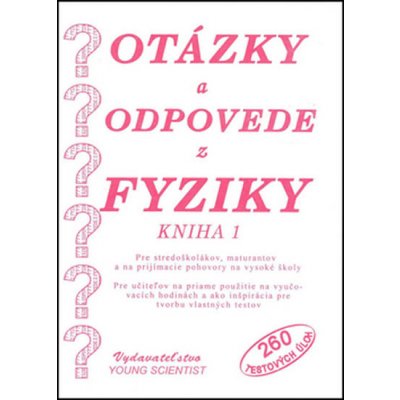 Otázky a odpovede z fyziky:ha 1 - Kol. – Hledejceny.cz