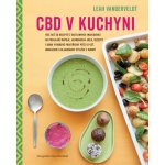 ANAG CBD v kuchyni – Více než 50 receptů z rostlinných ingrediencí na posilující nápoje, jednoduchá jídla, dezerty i doma vyrobené prostředky péče o pleť, obohacené o blahodárný výtažek z konopí - VAN – Zboží Mobilmania