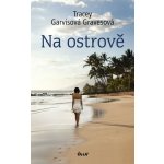 Na ostrově - Tracy Garvisová Gravesová – Hledejceny.cz