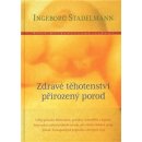 Kniha Zdravé těhotenství, přirozený porod - Stadelmann Ingeborg