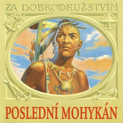 Poslední Mohykán - James Fenimore Cooper, Jiří Bartoška, Radoslav Brzobohatý – Zbozi.Blesk.cz