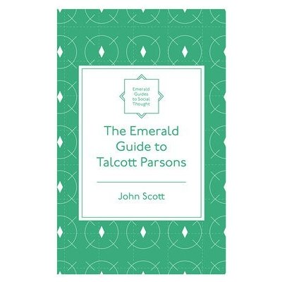 The Emerald Guide to Talcott Parsons Scott JohnPaperback