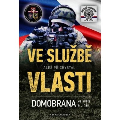 Ve službě vlasti - Domobrana ve světě i u nás - Aleš Přichystal