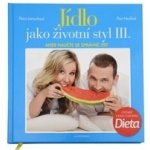 Jídlo jako životní styl III. - Petr Havlíček, Petra Lamschová – Sleviste.cz