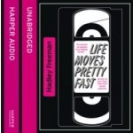 Life Moves Pretty Fast: The lessons we learned from eighties movies - and why we don't learn them from movies any more - Freeman Hadley, Harwood Cassandra – Hledejceny.cz