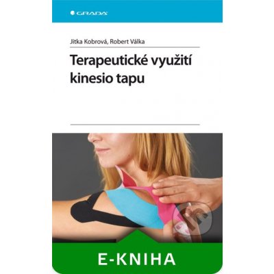 Terapeutické využití kinesio tapu - Jitka Kobrová, Robert Válka – Hledejceny.cz